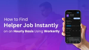 How to Find Helper Job Instantly on an Hourly Basis Using Workerlly