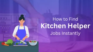 How to Find Kitchen Helper Jobs Instantly On an Hourly Basis