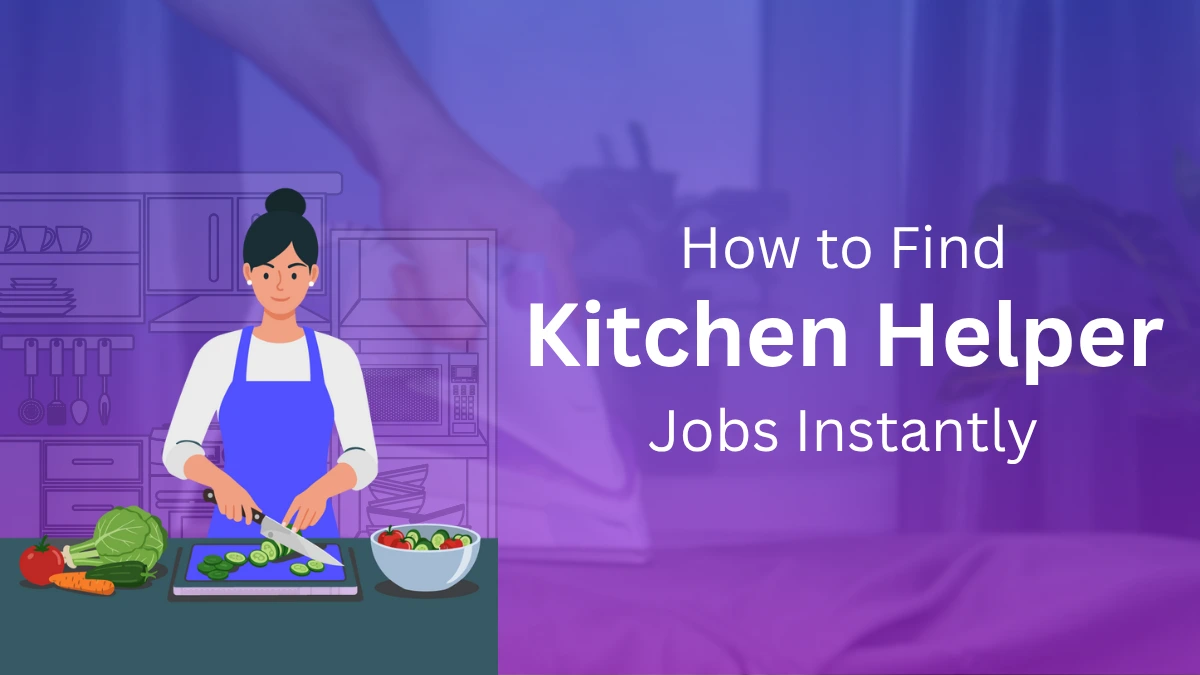How to Find Kitchen Helper Jobs Instantly On an Hourly Basis