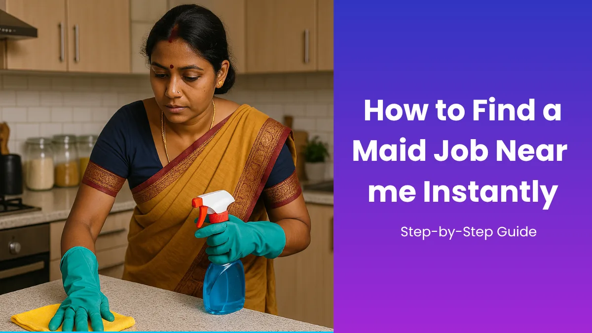 How to Find a Maid Job Near me Instantly (Step-by-Step Guide)
