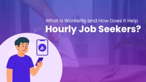 What Is Workerlly and How Does It Help Hourly Job Seekers?