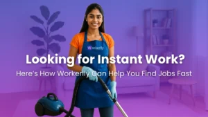 Looking for Instant Work? Here’s How Workerlly Can Help You Find Jobs Fast