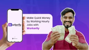 Make Quick Money by Working Hourly Jobs with Workerlly