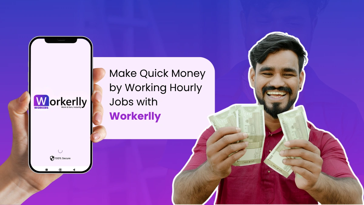Make Quick Money by Working Hourly Jobs with Workerlly